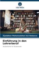 Einführung in den Lehrerberuf di Zijodahon Mahamadzhon kizi Bobaeva edito da Verlag Unser Wissen