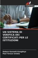 UN SISTEMA DI VERIFICA DEI CERTIFICATI PER LE ISTITUZIONI di Dekera Kenneth Kwaghtyo, Paul Tersue Iorlaha edito da Edizioni Sapienza