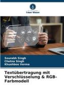 Textübertragung mit Verschlüsselung & RGB-Farbmodell di Sourabh Singh, Chetna Singh, Khushboo Verma edito da Verlag Unser Wissen