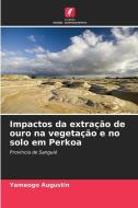 Impactos da extração de ouro na vegetação e no solo em Perkoa di Yameogo Augustin edito da Edições Nosso Conhecimento