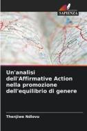 Un'analisi dell'Affirmative Action nella promozione dell'equilibrio di genere di Thenjiwe Ndlovu edito da Edizioni Sapienza