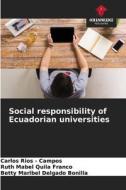 Social responsibility of Ecuadorian universities di Carlos Rios - Campos, Ruth Mabel Quila Franco, Betty Maribel Delgado Bonilla edito da Our Knowledge Publishing
