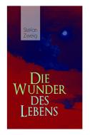 Die Wunder Des Lebens di Stefan Zweig edito da E-artnow