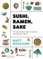 Sushi, Ramen, Sake di Matt Goulding edito da SALAMANDRA