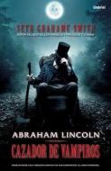 Abraham Lincoln, Cazador de Vampiros di Seth Grahame-Smith edito da URANO PUB INC