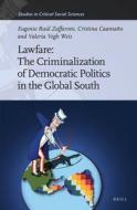 Lawfare: The Criminalization of Democratic Politics in the Global South di Raul Zaffaroni, Cristina Caamaño, Valeria Vegh Weis edito da BRILL ACADEMIC PUB