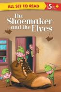 All set to Read Readers Level 5 The Shoemaker and the Elves di Om Books Editorial Team edito da OM BOOKS INTERNATIONAL