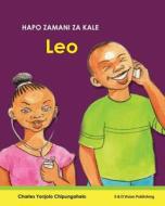 Hapo Zamani Za Kale: Leo di Charles Yonjolo Chipungahelo edito da E & D Vision Publishing Limited