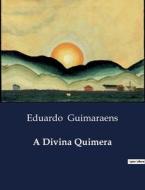 A Divina Quimera di Eduardo Guimaraens edito da Culturea