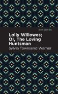 Lolly Willowes: Or, the Loving Huntsman di Sylvia Townsend Warner edito da MINT ED