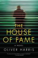 The House of Fame di Oliver Harris edito da BOURBON STREET BOOKS