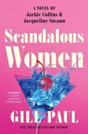 Scandalous Women di Gill Paul edito da WILLIAM MORROW