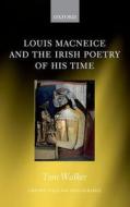 Louis MacNeice and the Irish Poetry of his Time di Tom Walker edito da OUP Oxford