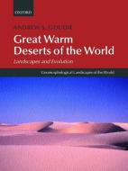 Great Warm Deserts of the World: Landscapes and Evolution di Andrew S. Goudie edito da OXFORD UNIV PR