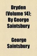 Dryden di George Saintsbury edito da General Books Llc