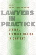 Lawyers in Practice - Ethical Decision Making in Context di Leslie C. Levin edito da University of Chicago Press