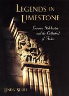 Legends in Limestone: Lazarus, Gislebertus, and the Cathedral of Autun di Linda Seidel edito da UNIV OF CHICAGO PR