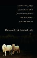 Philosophy and Animal Life di Stanley Cavell, Cora Diamond, John McDowell, Ian Hacking, Cary Wolfe edito da Columbia University Press
