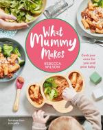 What Mummy Makes di Rebecca Wilson edito da Dorling Kindersley Ltd