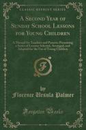Palmer, F: Second Year of Sunday School Lessons for Young Ch di Florence Ursula Palmer edito da Forgotten Books