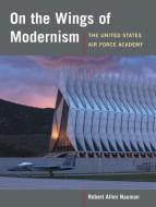 On the Wings of Modernism di Robert Allan Nauman edito da University of Illinois Press