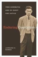 Enduring Conviction di Lorraine K. Bannai edito da University of Washington Press