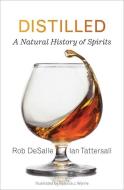 Distilled di Rob DeSalle, Ian Tattersall edito da Yale University Press