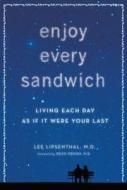 Enjoy Every Sandwich: Living Each Day as If It Were Your Last di Lee Lipsenthal edito da Harmony