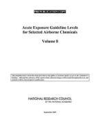 Acute Exposure Guideline Levels for Selected Airborne Chemicals: Volume 8 di National Research Council, Board On Environmental Studies And Toxic, Committee on Toxicology edito da NATL ACADEMY PR
