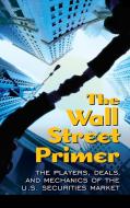 The Wall Street Primer di Jason Pedersen edito da Praeger