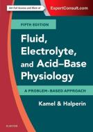 Fluid, Electrolyte and Acid-Base Physiology di Kamel S. Kamel, Mitchell L. Halperin edito da Elsevier - Health Sciences Division