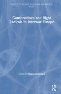 Conservatives And Right Radicals In Interwar Europe edito da Taylor & Francis Ltd