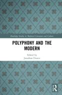 Polyphony And The Modern edito da Taylor & Francis Ltd