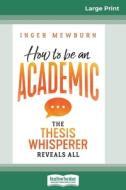 How To Be An Academic di Inger Mewburn edito da Readhowyouwant