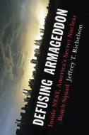 Defusing Armageddon: Inside NEST, America's Secret Nuclear Bomb Squad di Jeffrey T. Richelson edito da W. W. Norton & Company