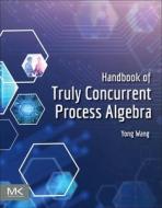 Handbook Of Truly Concurrent Process Algebra di Yong Wang edito da Morgan Kaufmann Publishers