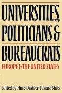 Universities, Politicians and Bureaucrats di Hans Daalder, Edward Shils edito da Cambridge University Press
