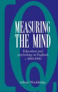 Measuring the Mind di Adrian Wooldridge edito da Cambridge University Press