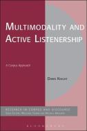 Multimodality and Active Listenership: A Corpus Approach di Knight Dawn edito da BLOOMSBURY 3PL