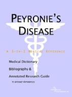 Peyronie's Disease - A Medical Dictionary, Bibliography, And Annotated Research Guide To Internet References di Icon Health Publications edito da Icon Group International