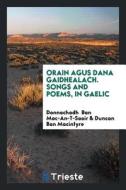 Orain Agus Dana Gaidhealach. Songs and Poems, in Gaelic di Donnachadh Ban Mac-An-T-Saoir, Duncan Ban Macintyre edito da LIGHTNING SOURCE INC