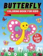 Butterfly Coloring Book For Kids: Children Activity Book for Girls Boys Ages 4-8, with 32 Super Fun di Doru Baltatu edito da DISTRIBOOKS INTL INC
