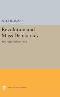 Revolution and Mass Democracy di Peter H. Amann edito da Princeton University Press