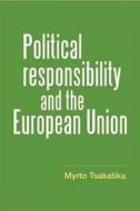 Political Responsibility and the European Union di Myrto Tsakatika edito da MANCHESTER UNIV PR