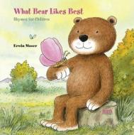 What Bear Likes Best: Rhymes for Children di Erwin Moser edito da NORTHSOUTH BOOKS