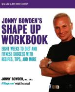 Jonny Bowden's Shape Up Workbook: Eight Weeks to Diet and Fitness Success with Recipes, Tips, and More di Jonny Bowden edito da DA CAPO LIFELONG BOOKS