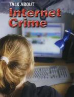 Talk About: Internet Crime di Sarah Levete edito da Hachette Children's Group