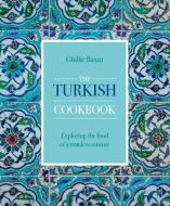 The Turkish Cookbook di Ghillie Basan edito da Anness Publishing