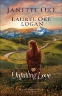Unfailing Love di Janette Oke, Laurel Oke Logan edito da BETHANY HOUSE PUBL