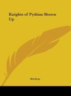 Knights Of Pythias Shown Up (1884) di Bricktop edito da Kessinger Publishing Co